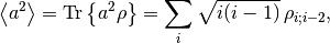 \avr{a^2}=\Tr{a^2\rho}=\sum_i\sqrt{i(i-1)}\,\rho_{i;i-2},