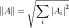 \norm{A}=\sqrt{\sum_i \abs{A_i}^2}