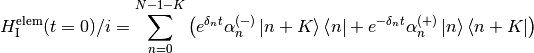 H\Int^\text{elem}(t=0)/i=\sum_{n=0}^{N-1-K}\lp e^{\delta_{n}t}\alpha^{(-)}_n\ket{n+K}\bra{n}+e^{-\delta_{n}t}\alpha^{(+)}_n\ket{n}\bra{n+K}\rp