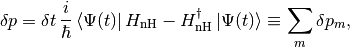 \delta p&=\delta t\,\frac i\hbar \bra{\Psi(t)}\HnH-H^\dag_{\text{nH}}\ket{\Psi(t)}\equiv\sum_m\delta p_m,