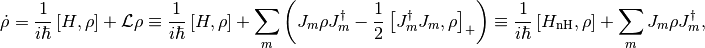 \dot\rho=\frac1{i\hbar}\comm{H}\rho+\Liou\rho\equiv\frac1{i\hbar}\comm{H}\rho+\sum_m\lp J_m\rho J_m^\dag-\frac12\comm{J_m^\dag J_m}{\rho}_+\rp\equiv\frac1{i\hbar}\comm{\HnH}\rho+\sum_mJ_m\rho J_m^\dag,