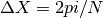 \Delta X=2pi/N